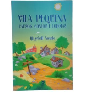 Publicação - Vila Pequena – Causos Contos e Lorotas - Gleycielli Nonato Guató