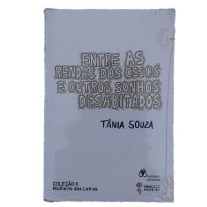 Publicação - Entre as Rendas dos Ossos e Outros Sonhos Desabitados - Tânia Souza